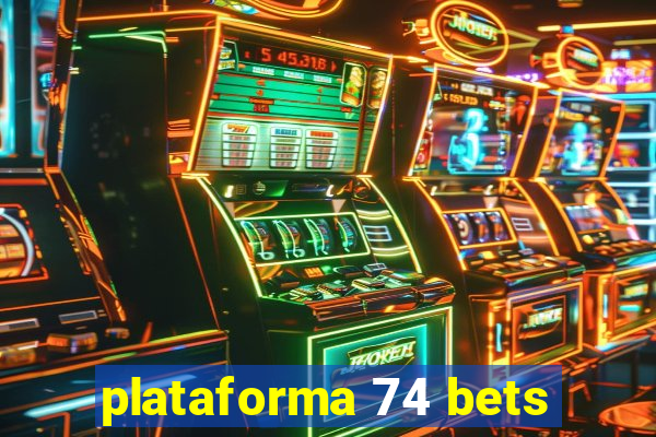 plataforma 74 bets